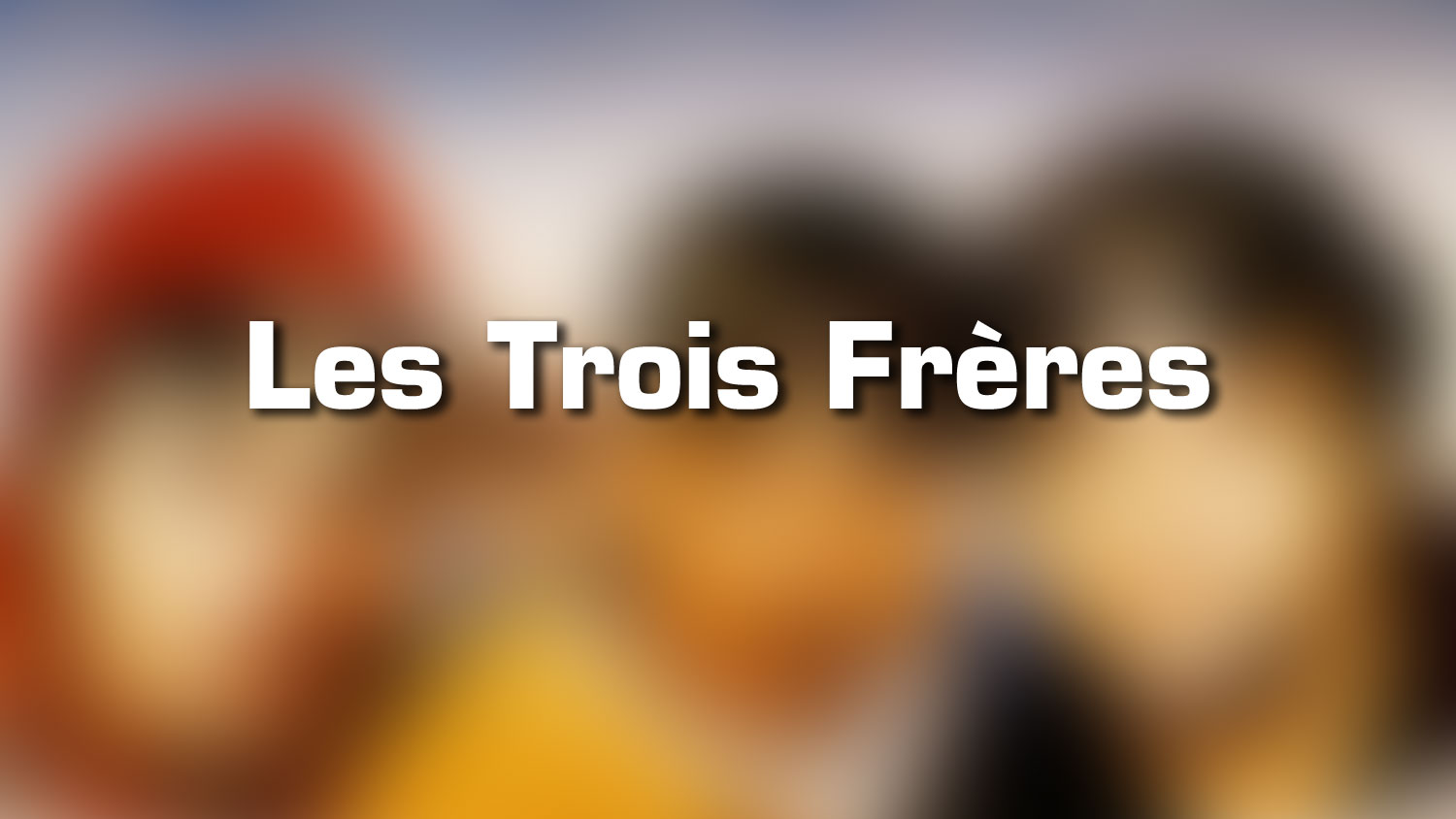 Lieux de tournage – Les Trois Frères