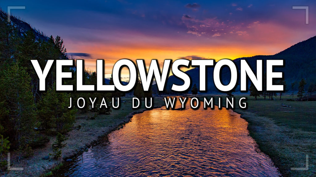 Yellowstone, joyau du Wyoming